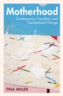 Motherhood : Contemporary Transitions and Generational Change - Book