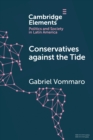 Conservatives against the Tide : The Rise of the Argentine PRO in Comparative Perspective - Book