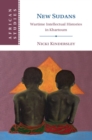 New Sudans : Wartime Intellectual Histories in Khartoum - Book