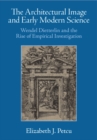 The Architectural Image and Early Modern Science : Wendel Dietterlin and the Rise of Empirical Investigation - Book