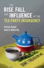 Rise, Fall, and Influence of the Tea Party Insurgency - eBook