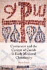 Conversion and the Contest of Creeds in Early Medieval Christianity - eBook