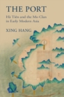 The Port : Ha Tien and the Mo Clan in Early Modern Asia - Book