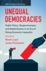 Unequal Democracies : Public Policy, Responsiveness, and Redistribution in an Era of Rising Economic Inequality - Book