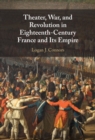 Theater, War, and Revolution in Eighteenth-Century France and Its Empire - Book