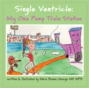 Single Ventricle : My One Pump Train Station - eBook