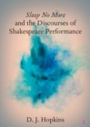 Sleep No More and the Discourses of Shakespeare Performance - Book