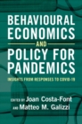 Behavioural Economics and Policy for Pandemics : Insights from Responses to COVID-19 - Book