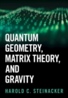 Quantum Geometry, Matrix Theory, and Gravity - Book