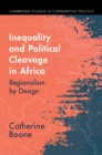 Inequality and Political Cleavage in Africa : Regionalism by Design - Book
