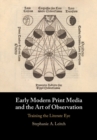 Early Modern Print Media and the Art of Observation : Training the Literate Eye - Book