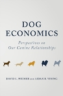 Dog Economics : Perspectives on Our Canine Relationships - Book