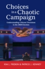 Choices in a Chaotic Campaign : Understanding Citizens' Decisions in the 2020 Election - eBook