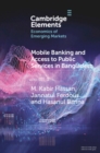 Mobile Banking and Access to Public Services in Bangladesh : Influencing Issues and Factors - Book