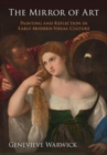 The Mirror of Art : Painting and Reflection in Early Modern Visual Culture - Book