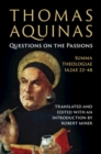Thomas Aquinas: Questions on the Passions : Summa Theologiae 1a2ae 22-48 - Book