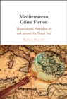 Mediterranean Crime Fiction : Transcultural Narratives in and around the ‘Great Sea' - Book