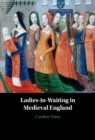 Ladies-in-Waiting in Medieval England - Book