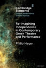 Re-imagining Independence in Contemporary Greek Theatre and Performance - Book