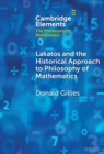 Lakatos and the Historical Approach to Philosophy of Mathematics - Book