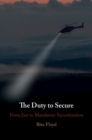 The Duty to Secure : From Just to Mandatory Securitization - Book