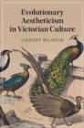 Evolutionary Aestheticism in Victorian Culture - Book