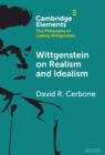Wittgenstein on Realism and Idealism - Book