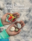 Young Children and the Environment : Early Education for Sustainability - eBook