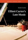 Elliott Carter's Late Music - Book