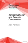 James Buchanan and Peaceful Cooperation : From Public Finance to a Theory of Collective Action - Book