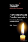 Monotheism and Fundamentalism : Prevalence, Potential, and Resilience - Book