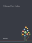 A History of Force Feeding - Book