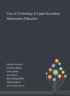 Uses of Technology in Upper Secondary Mathematics Education - Book