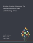 Working, Housing : Urbanizing: The International Year of Global Understanding - IYGU - Book