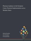 Pharmacovigilance in the European Union : Practical Implementation Across Member States - Book