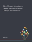 Tales of Research Misconduct : A Lacanian Diagnostics of Integrity Challenges in Science Novels - Book
