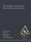 Ethics Dumping : Case Studies From North-South Research Collaborations - Book