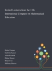 Invited Lectures From the 13th International Congress on Mathematical Education - Book