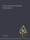 The Cost of Insanity in Nineteenth-Century Ireland - Book