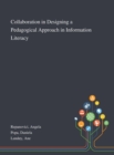 Collaboration in Designing a Pedagogical Approach in Information Literacy - Book