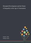 Disrupted Development and the Future of Inequality in the Age of Automation - Book