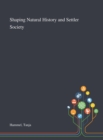 Shaping Natural History and Settler Society - Book