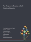 Play-Responsive Teaching in Early Childhood Education - Book