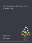 The Technological and Economic Future of Nuclear Power - Book