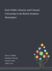 Early Public Libraries and Colonial Citizenship in the British Southern Hemisphere - Book