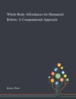 Whole-Body Affordances for Humanoid Robots : A Computational Approach - Book
