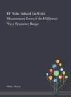 RF Probe-Induced On-Wafer Measurement Errors in the Millimeter-Wave Frequency Range - Book
