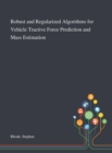 Robust and Regularized Algorithms for Vehicle Tractive Force Prediction and Mass Estimation - Book