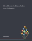 Silicon Photonic Modulators for Low-power Applications - Book