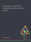 Investigations of Angular Light Scattering by Complex Atmospheric Particles - Book